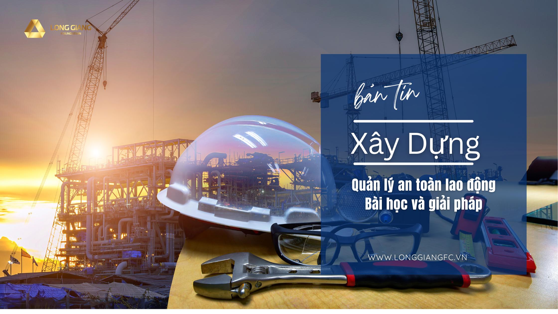 Tin xây dựng _ Quản lý an toàn lao động trên công trường nền móng: Bài học và giải pháp